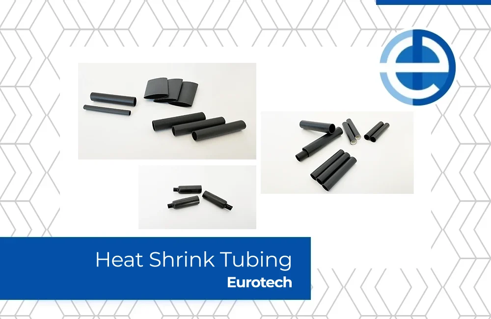Heat Shrink Tubing - Eurotech - Dual Wall - Single Wall - Adhesive - Sealing